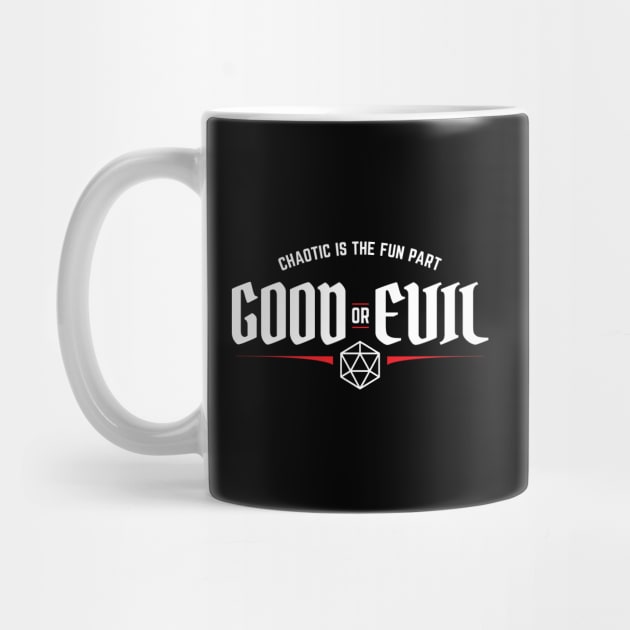 Good or Evil Chaotic is The Fun Part Alignment by DnlDesigns